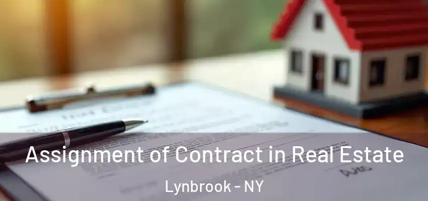 Assignment of Contract in Real Estate Lynbrook - NY
