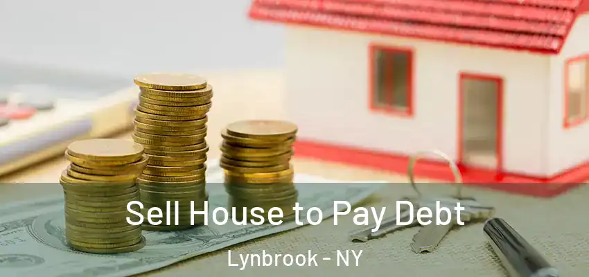  Sell House to Pay Debt Lynbrook - NY