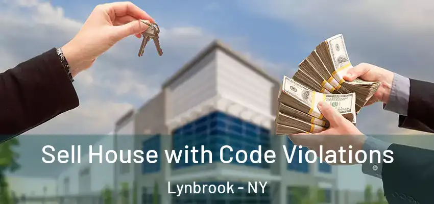 Sell House with Code Violations Lynbrook - NY