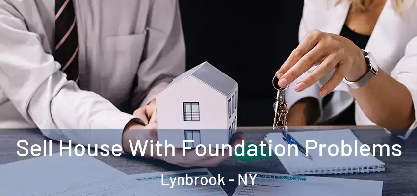 Sell House With Foundation Problems Lynbrook - NY