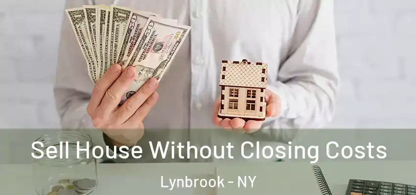  Sell House Without Closing Costs Lynbrook - NY