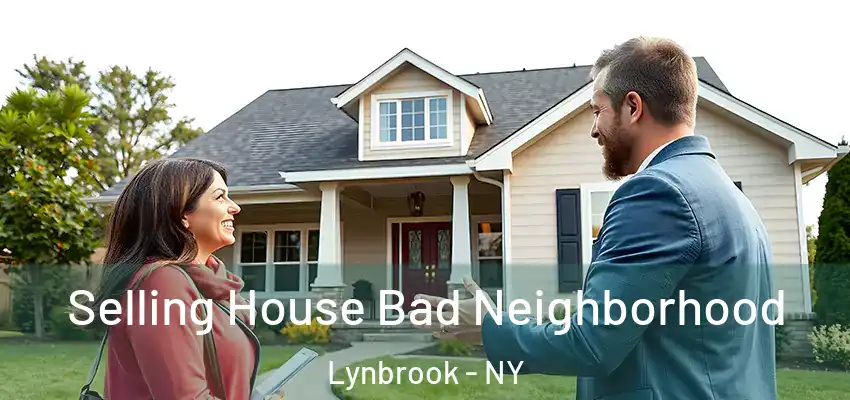 Selling House Bad Neighborhood Lynbrook - NY